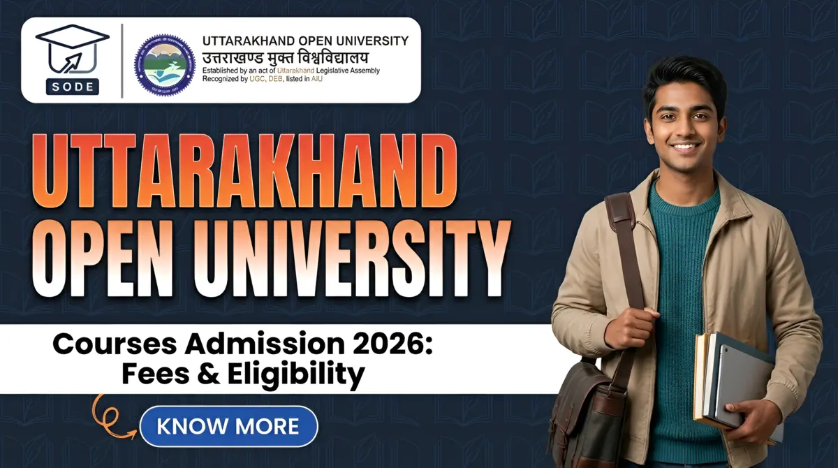 Read more about the article Uttarakhand Open University Courses Admission 2026: Fees & Eligibility
